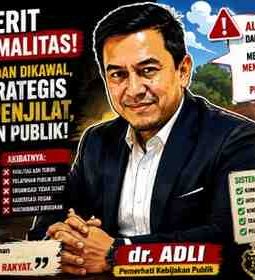 dr. Adli: Jika Sistem Merit Hanya Formalitas, Jabatan Strategis Akan Diisi Penjilat, Bukan Pelayan Publik