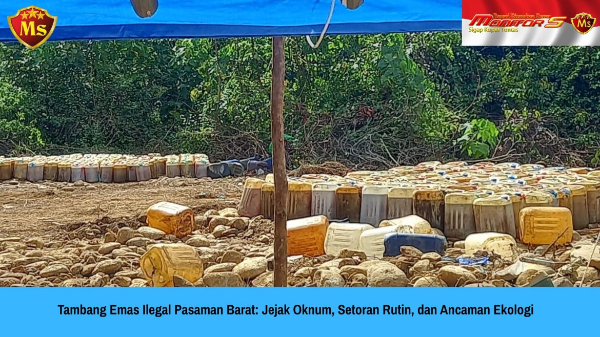 Tambang Emas Ilegal Pasaman Barat: Jejak Oknum, Setoran Rutin, dan Ancaman Ekologi